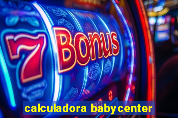 calculadora babycenter